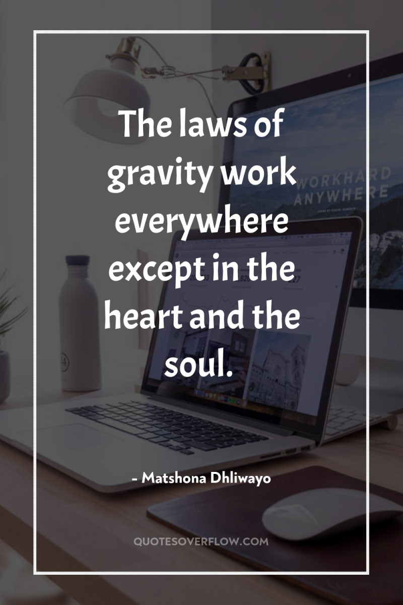 The laws of gravity work everywhere except in the heart...