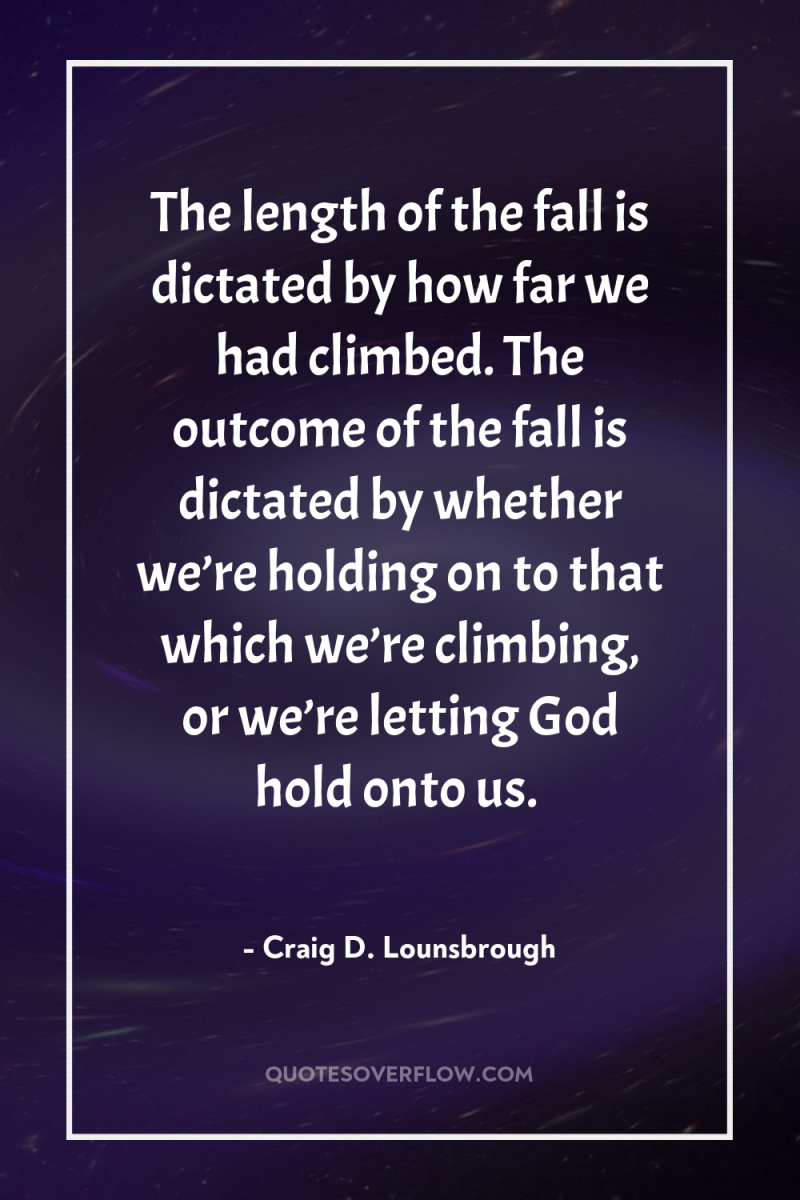 The length of the fall is dictated by how far...