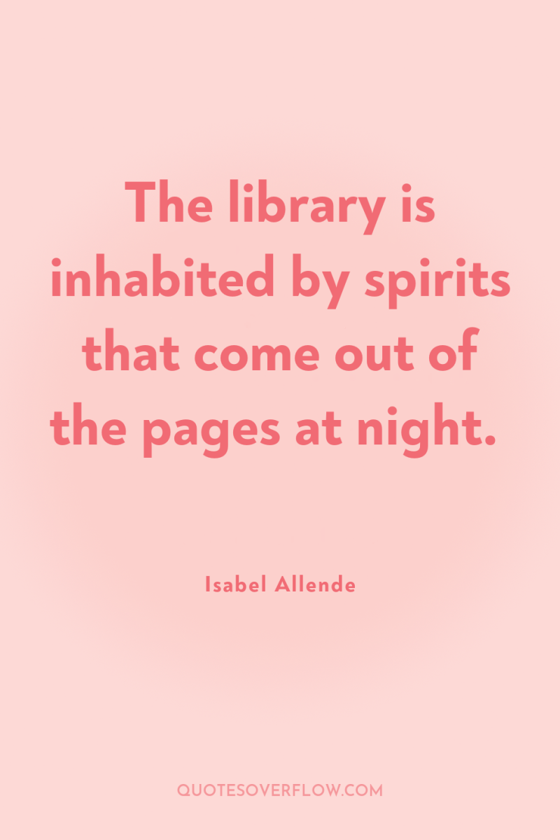The library is inhabited by spirits that come out of...