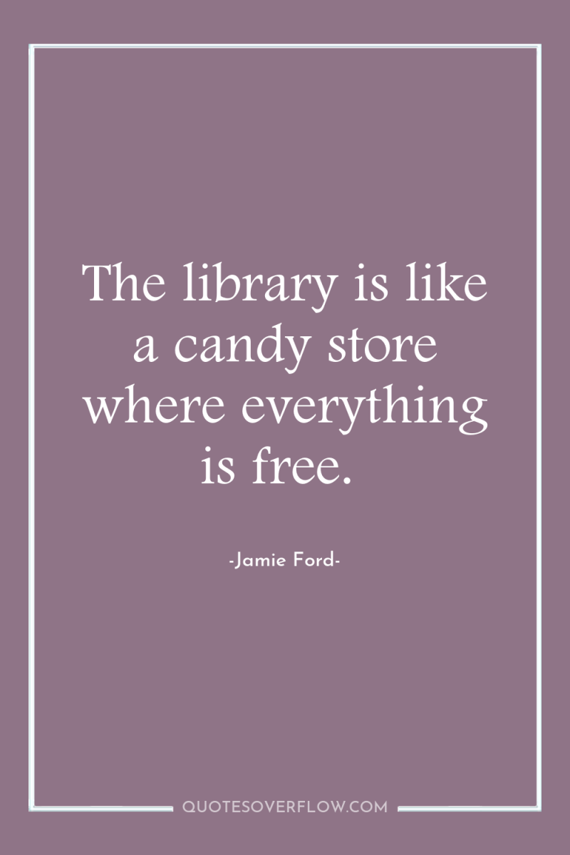 The library is like a candy store where everything is...