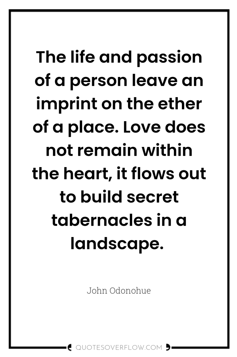 The life and passion of a person leave an imprint...
