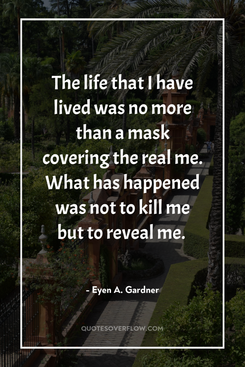 The life that I have lived was no more than...