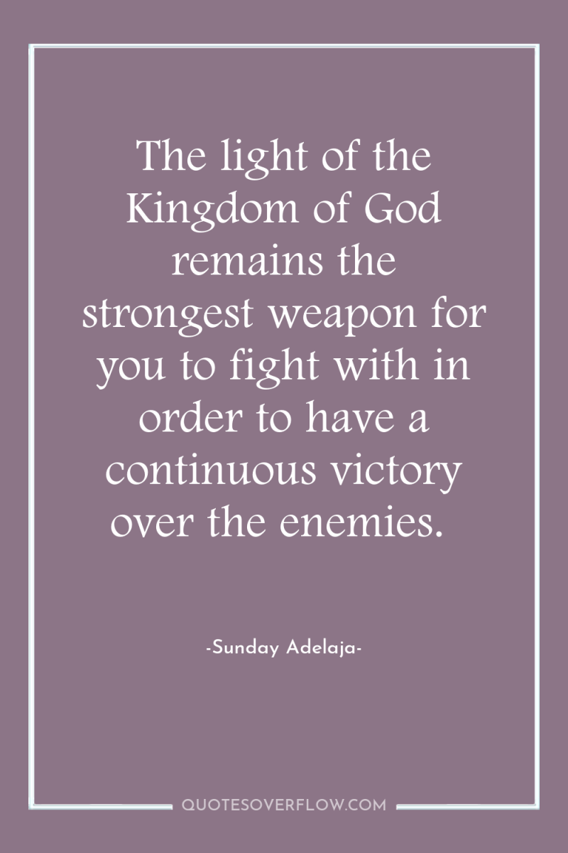 The light of the Kingdom of God remains the strongest...