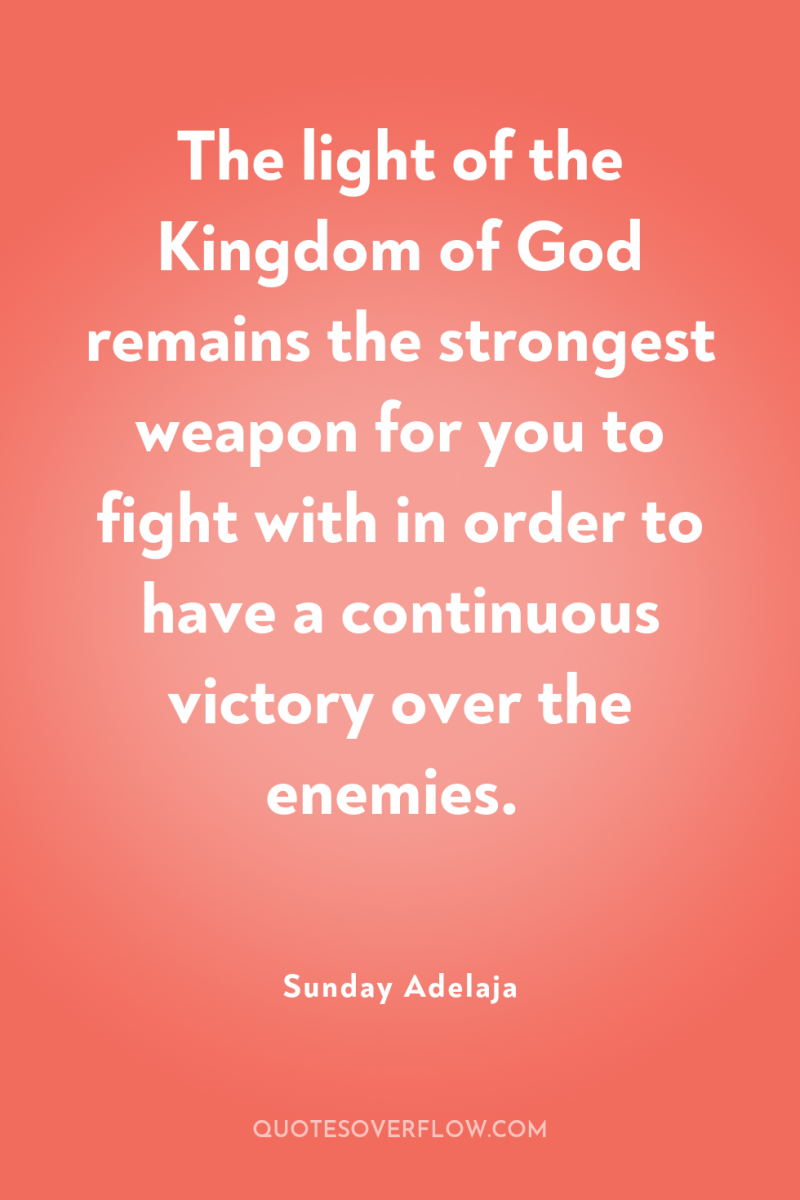 The light of the Kingdom of God remains the strongest...