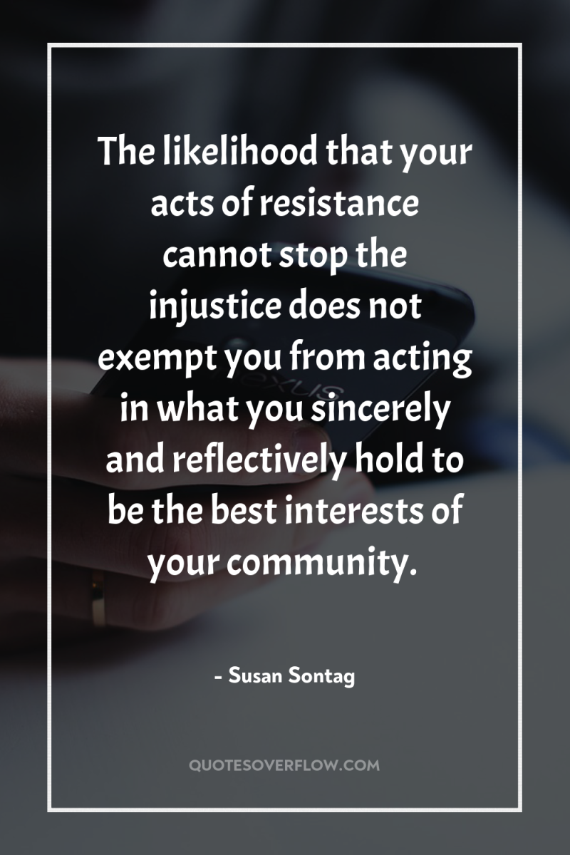 The likelihood that your acts of resistance cannot stop the...