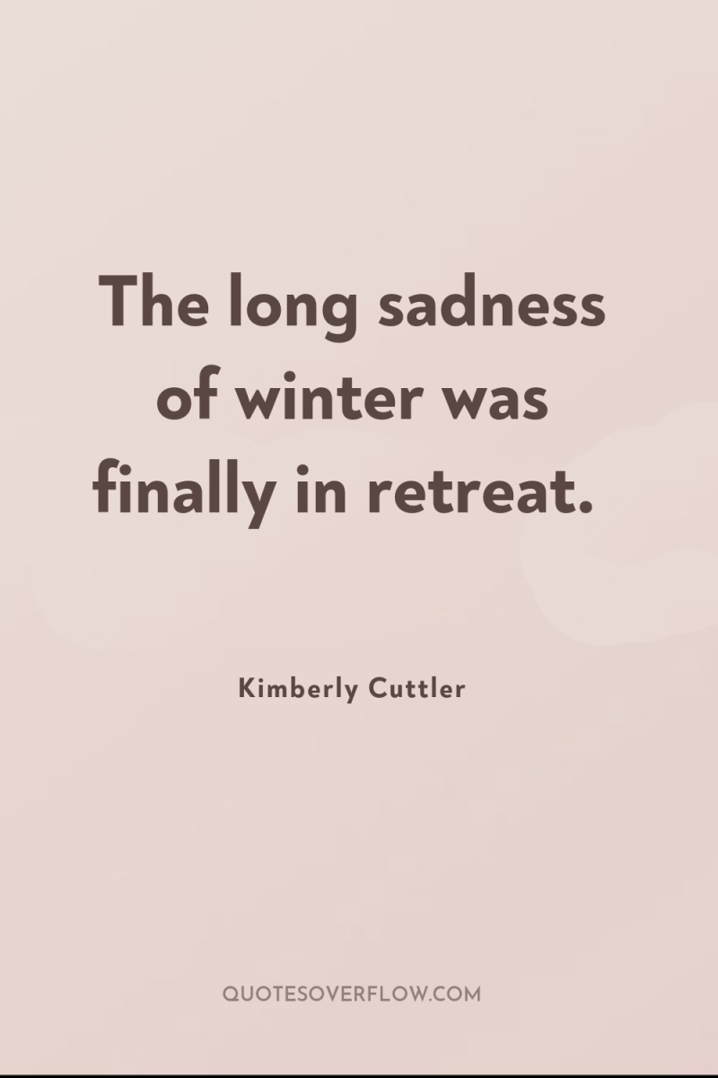 The long sadness of winter was finally in retreat. 