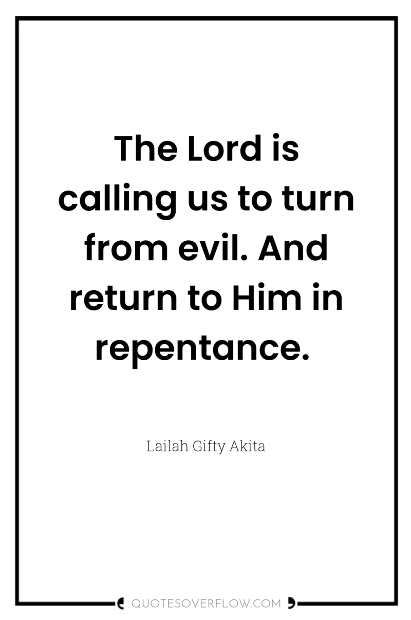 The Lord is calling us to turn from evil. And...