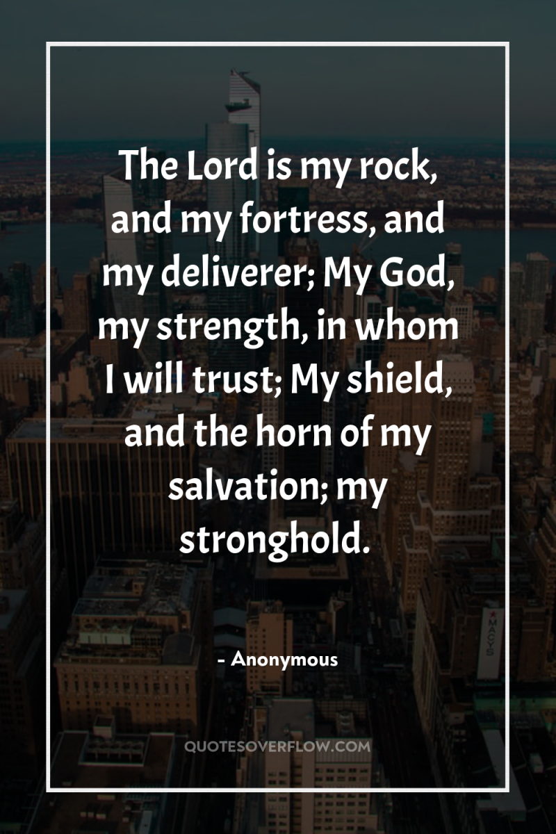 The Lord is my rock, and my fortress, and my...