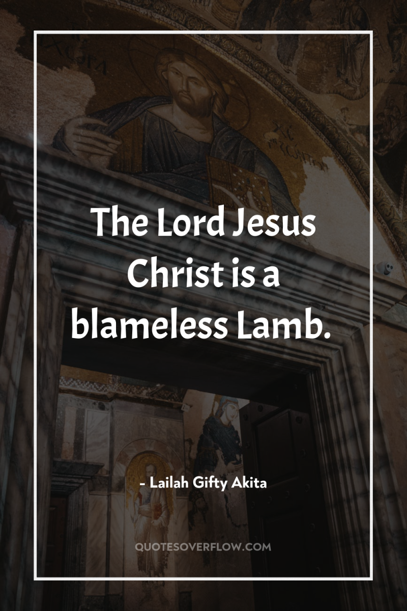 The Lord Jesus Christ is a blameless Lamb. 