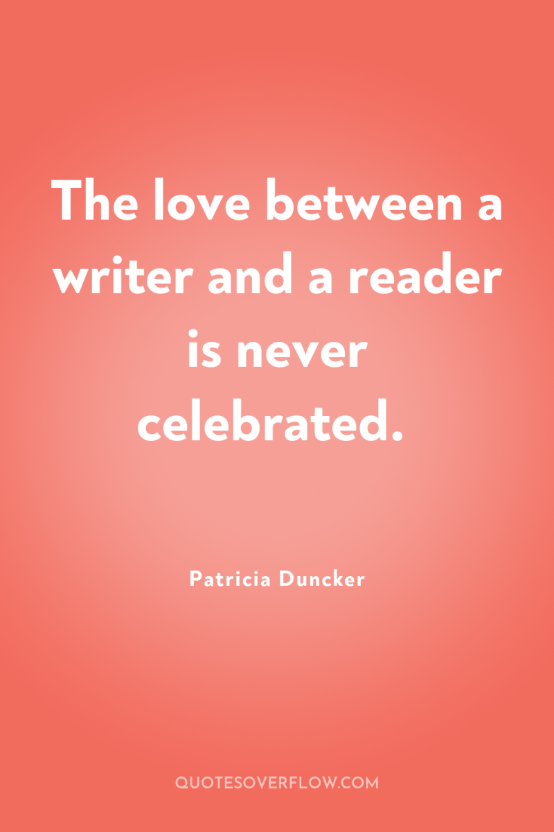 The love between a writer and a reader is never...
