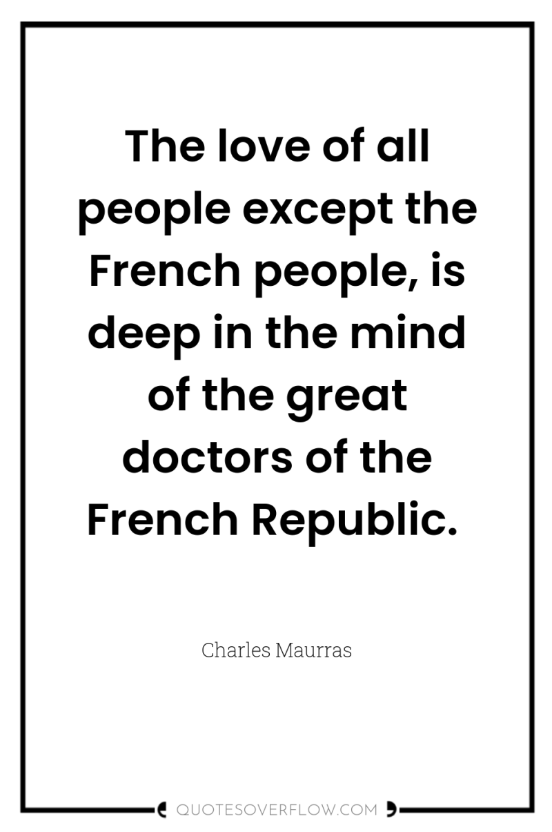 The love of all people except the French people, is...
