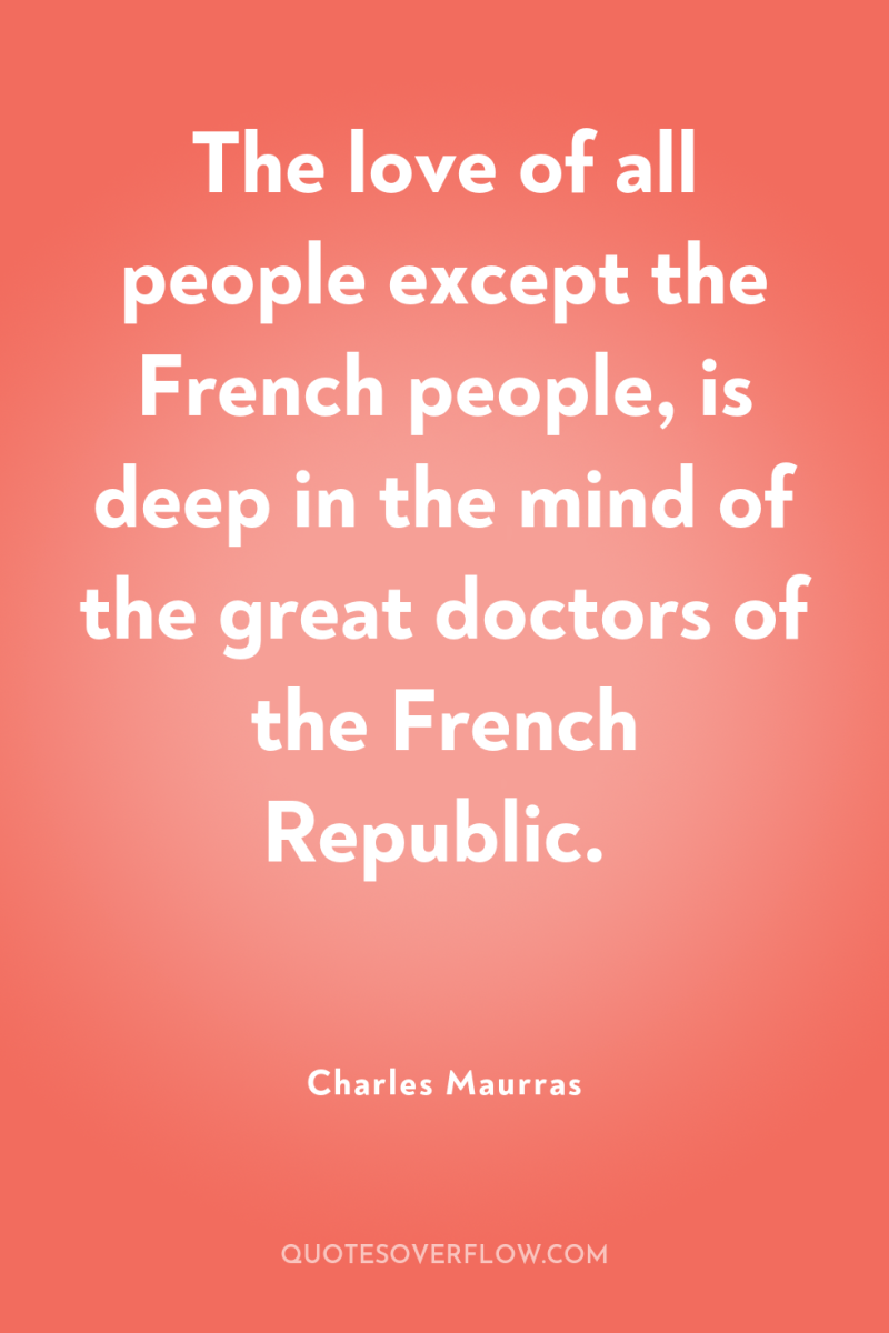 The love of all people except the French people, is...