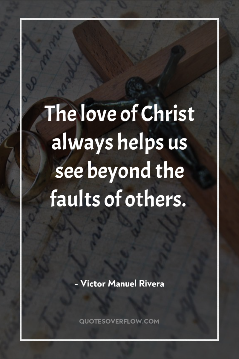 The love of Christ always helps us see beyond the...