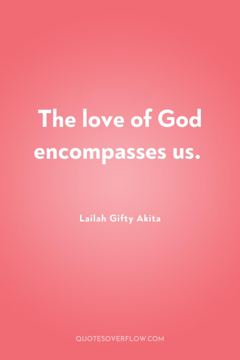 The love of God encompasses us. 