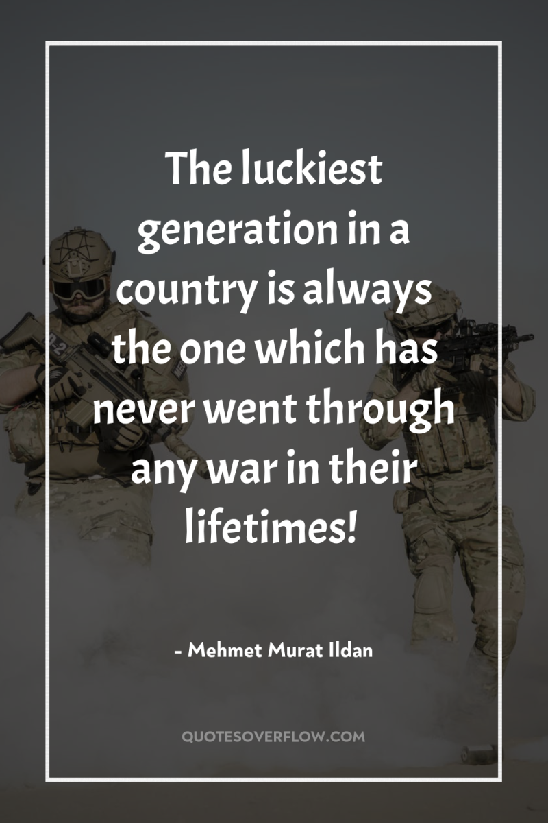 The luckiest generation in a country is always the one...