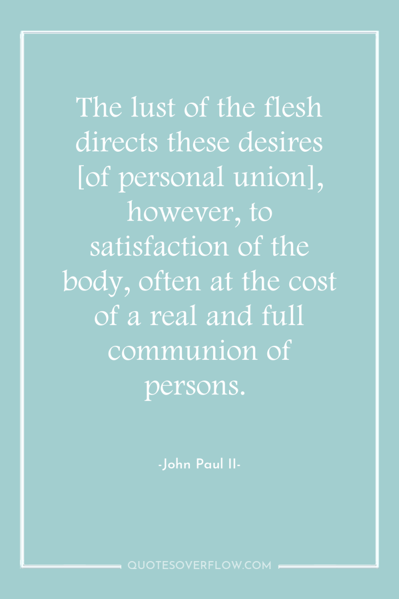 The lust of the flesh directs these desires [of personal...