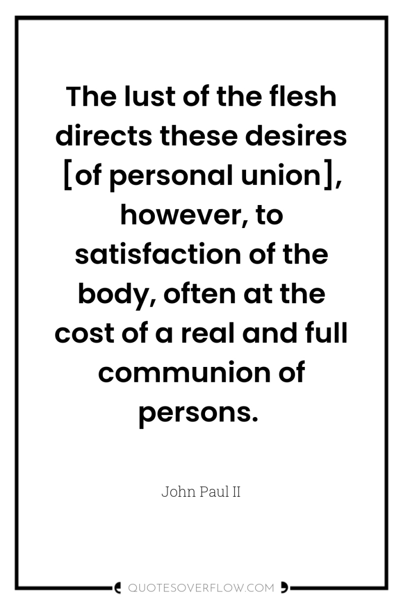 The lust of the flesh directs these desires [of personal...