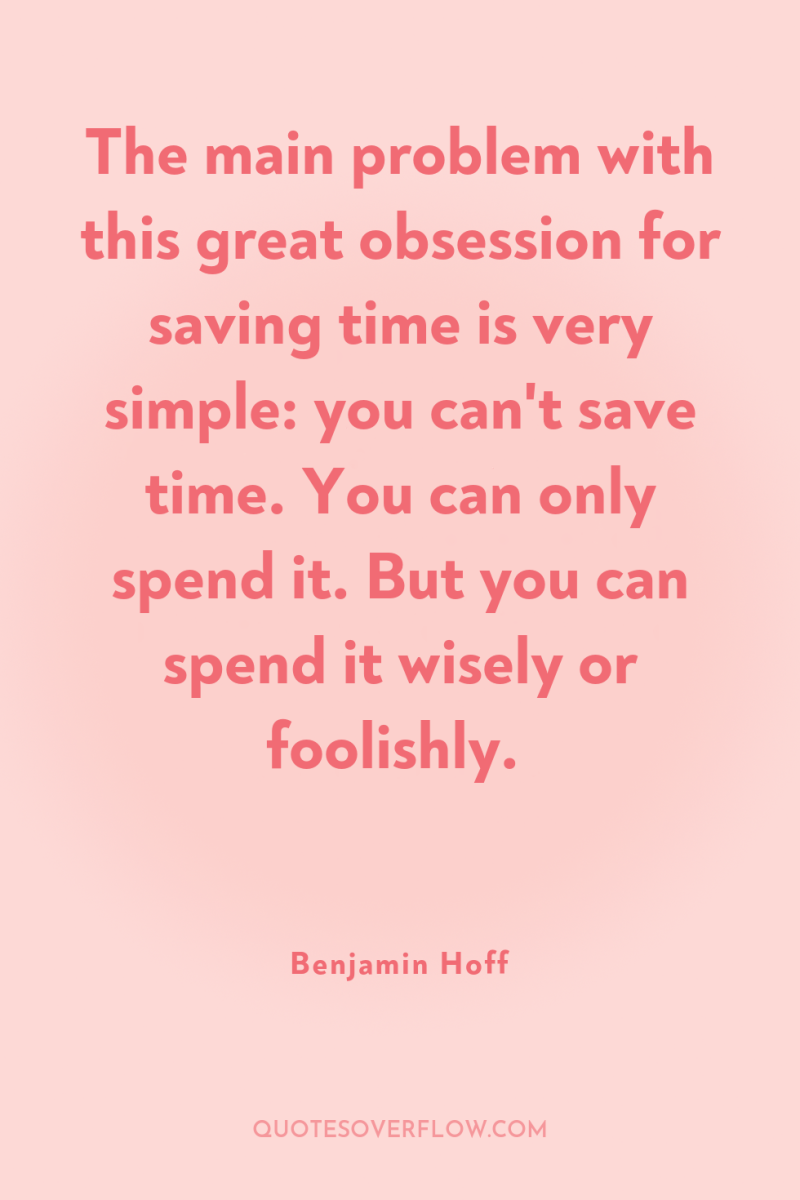 The main problem with this great obsession for saving time...
