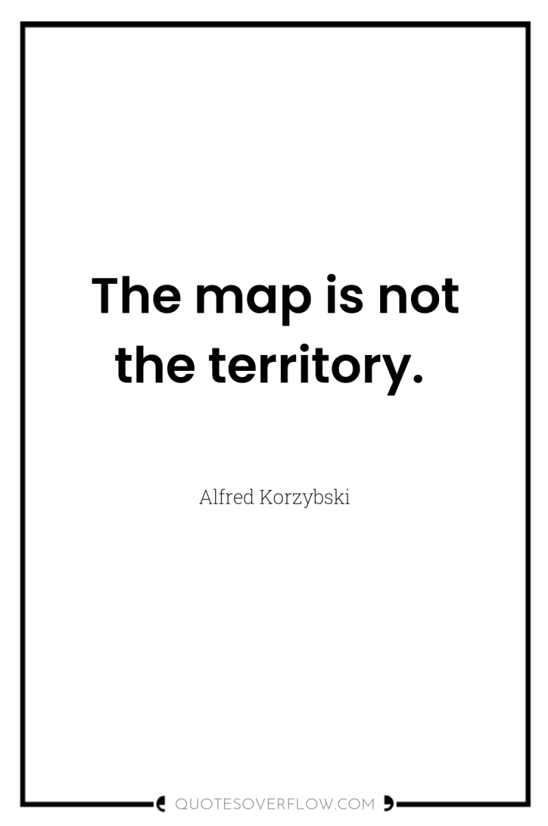 The map is not the territory. 