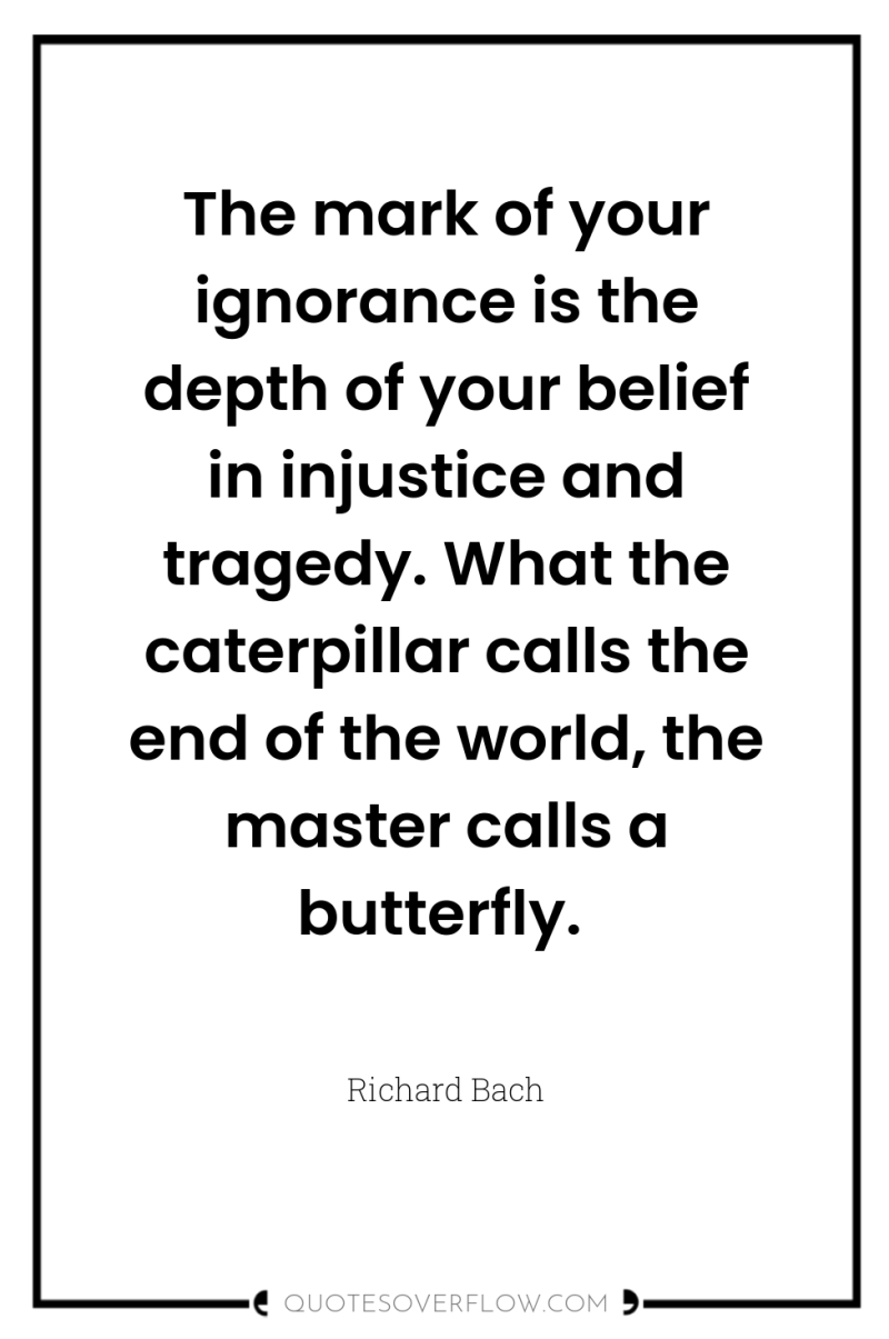 The mark of your ignorance is the depth of your...