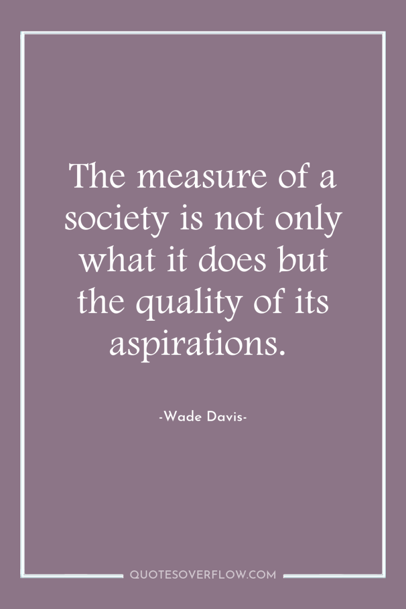 The measure of a society is not only what it...