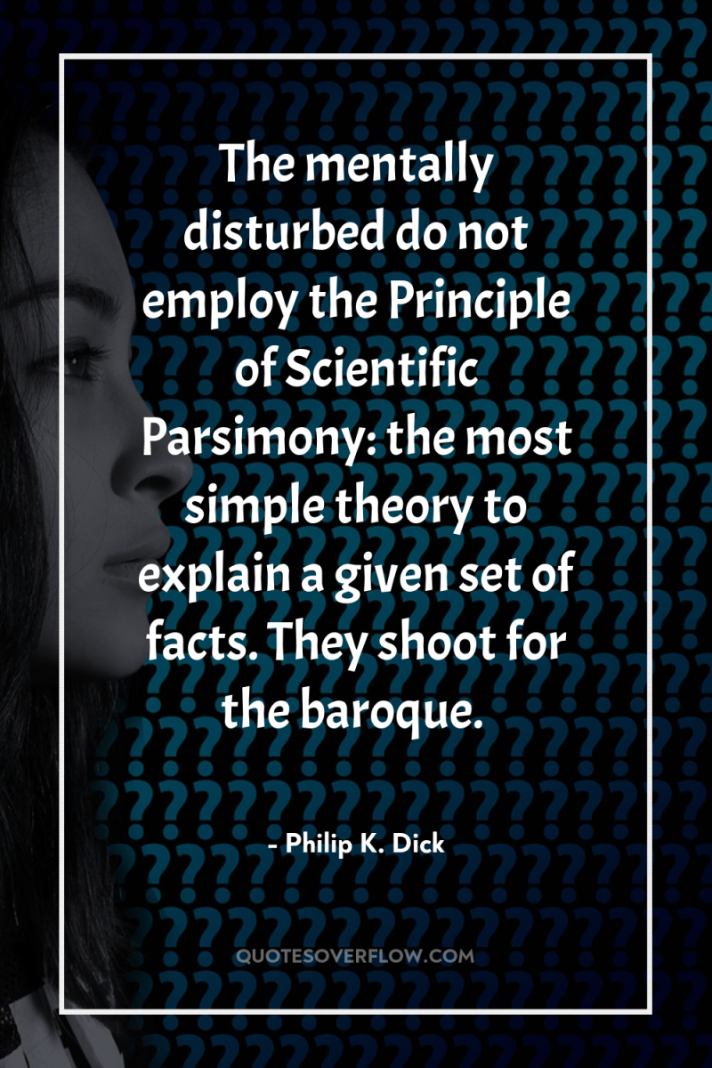 The mentally disturbed do not employ the Principle of Scientific...