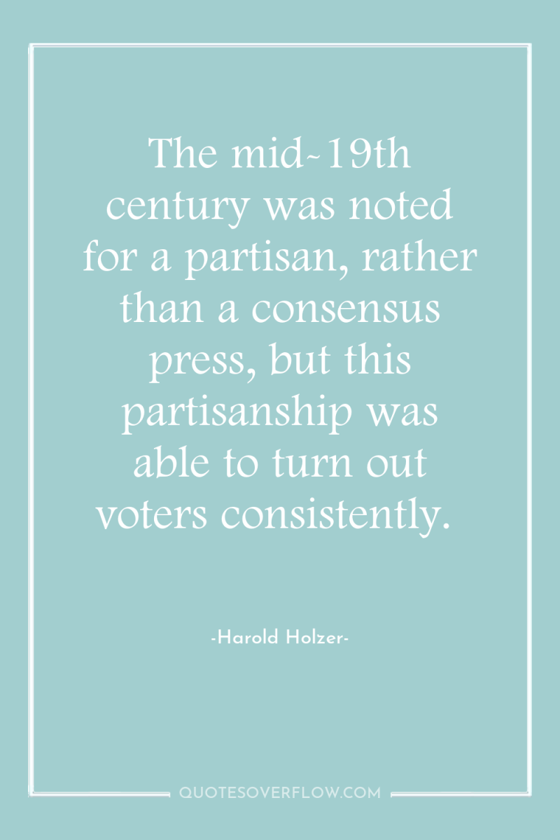 The mid-19th century was noted for a partisan, rather than...