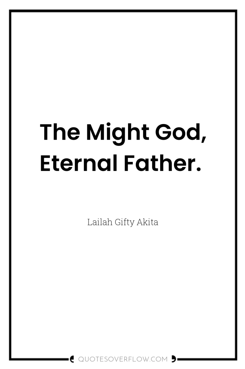 The Might God, Eternal Father. 
