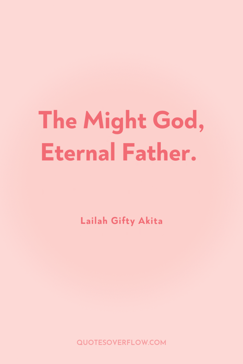 The Might God, Eternal Father. 