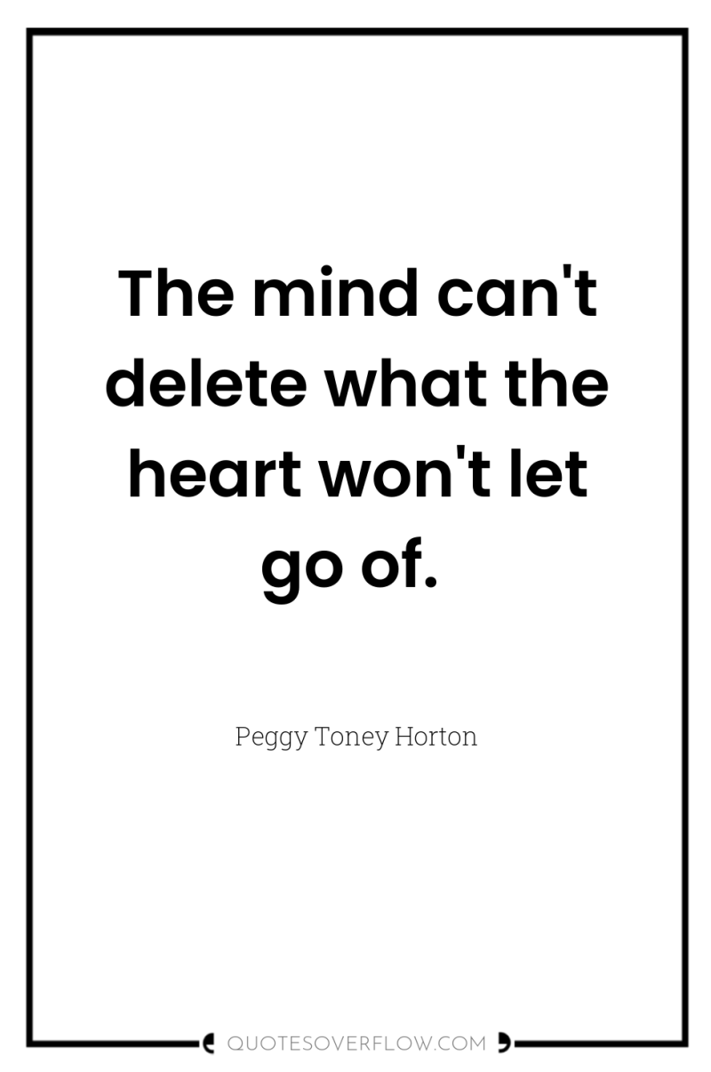 The mind can't delete what the heart won't let go...