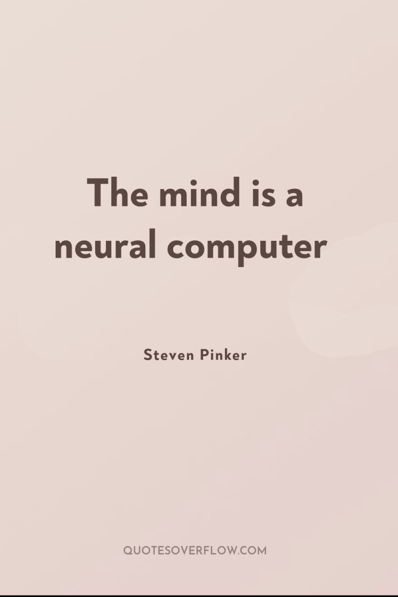 The mind is a neural computer 
