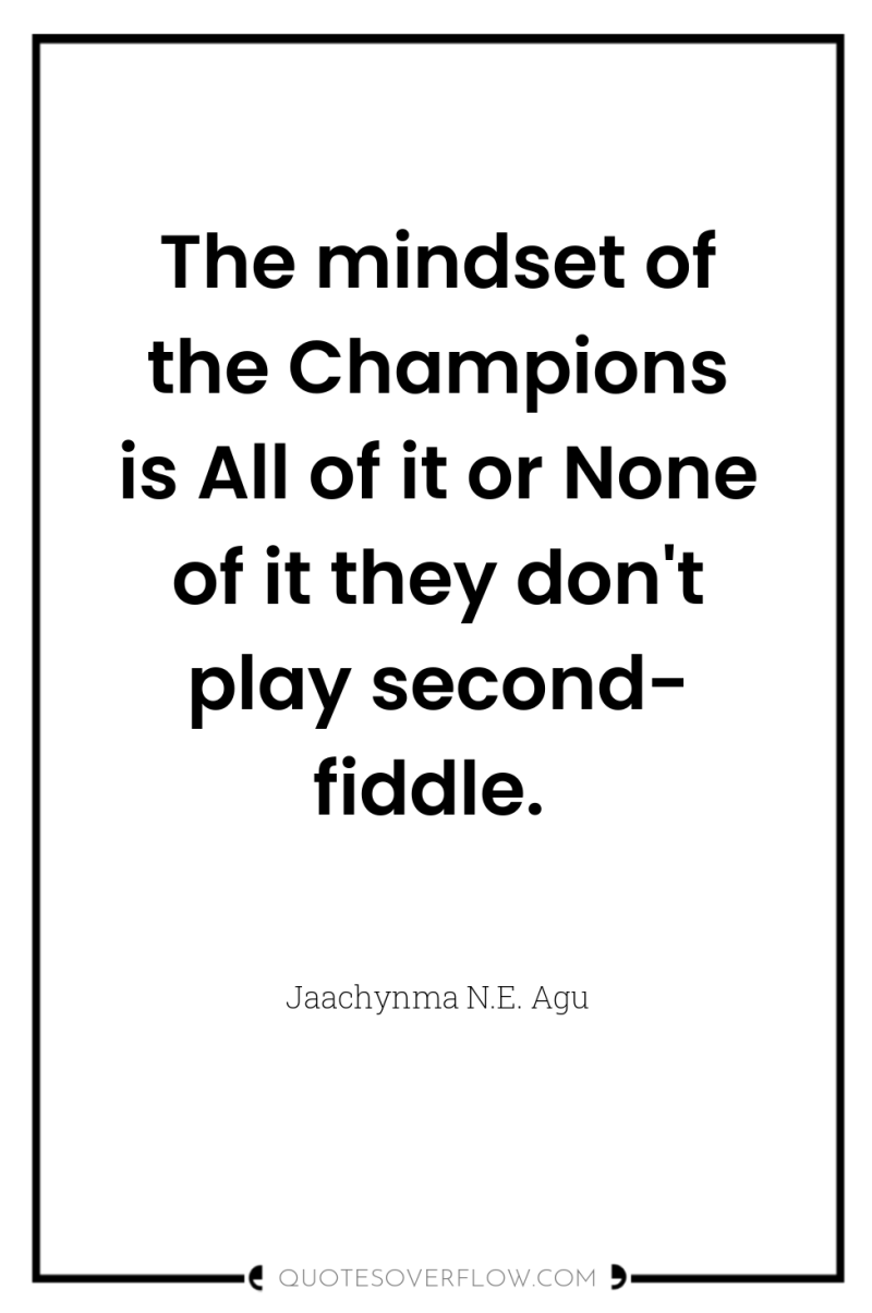 The mindset of the Champions is All of it or...