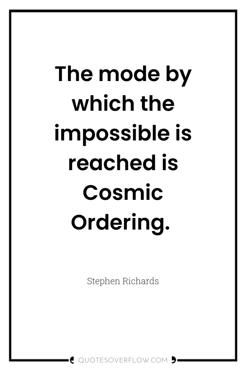 The mode by which the impossible is reached is Cosmic...