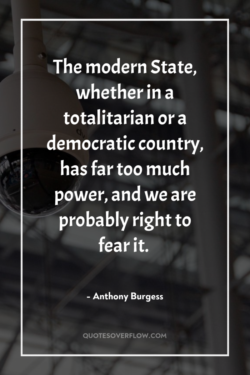 The modern State, whether in a totalitarian or a democratic...
