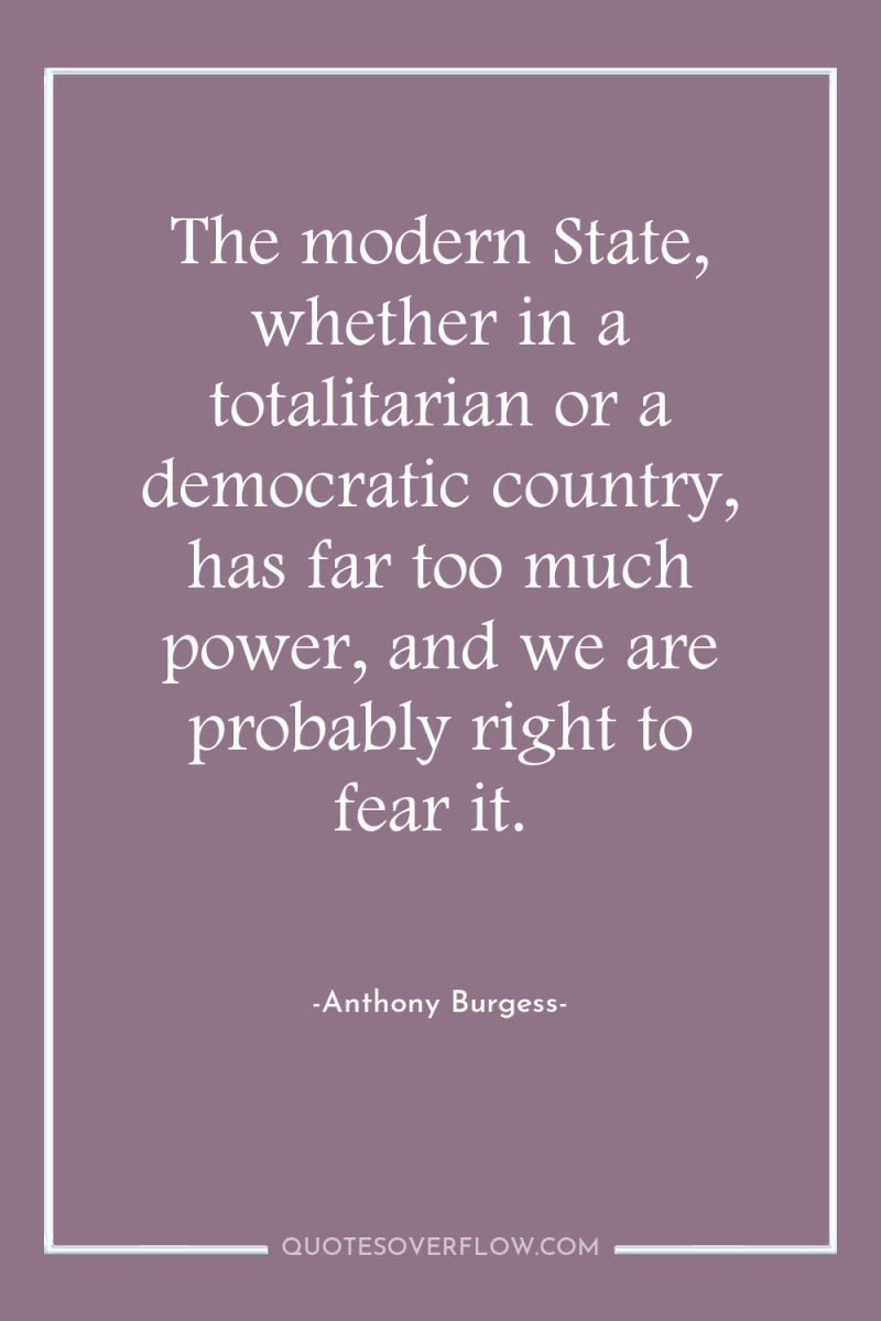 The modern State, whether in a totalitarian or a democratic...