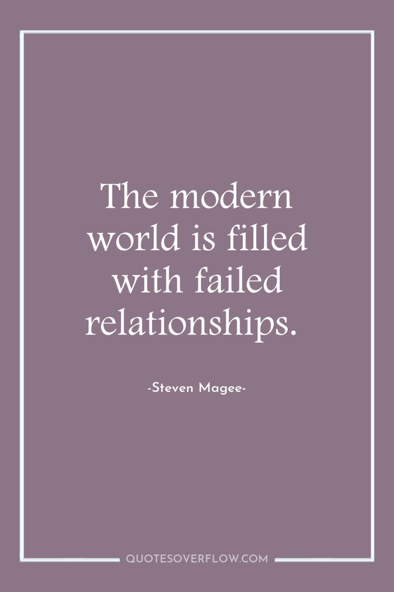The modern world is filled with failed relationships. 