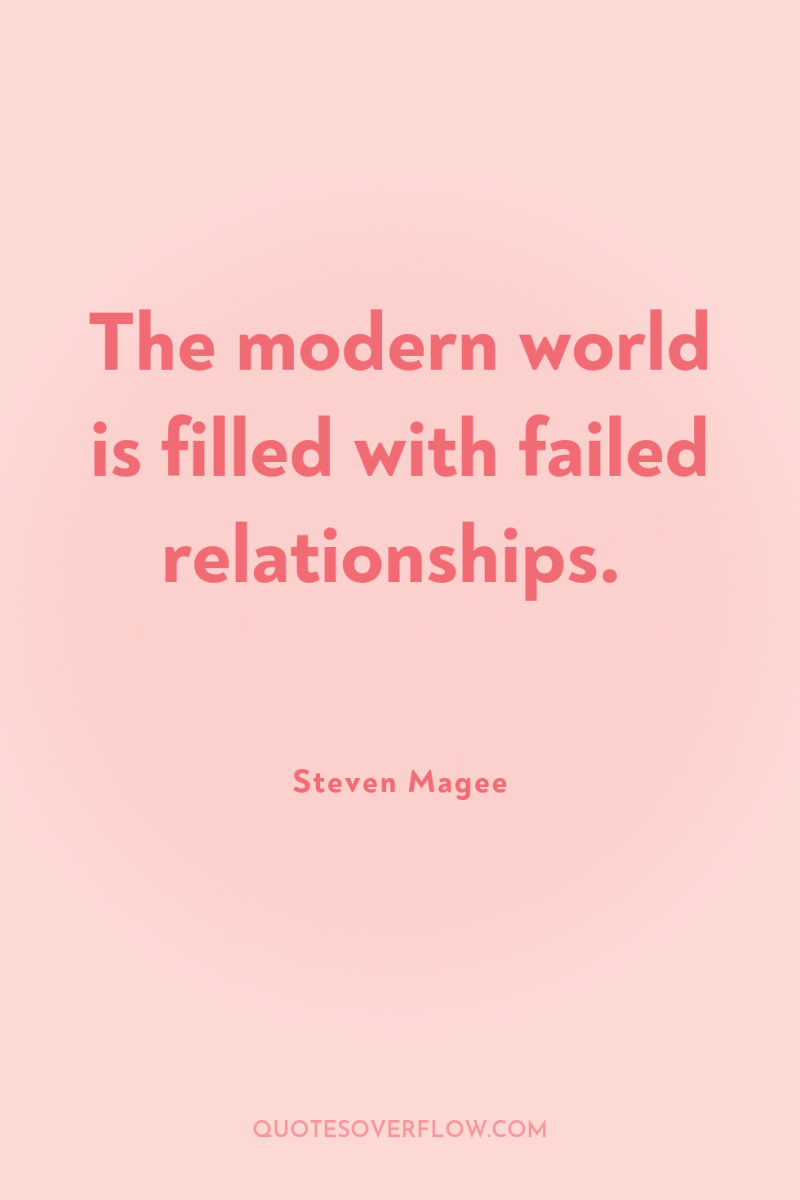 The modern world is filled with failed relationships. 