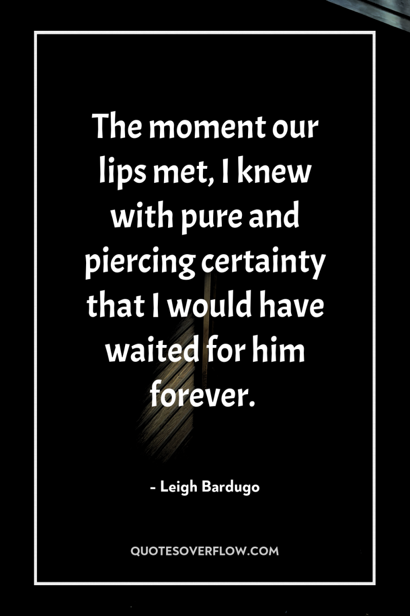 The moment our lips met, I knew with pure and...