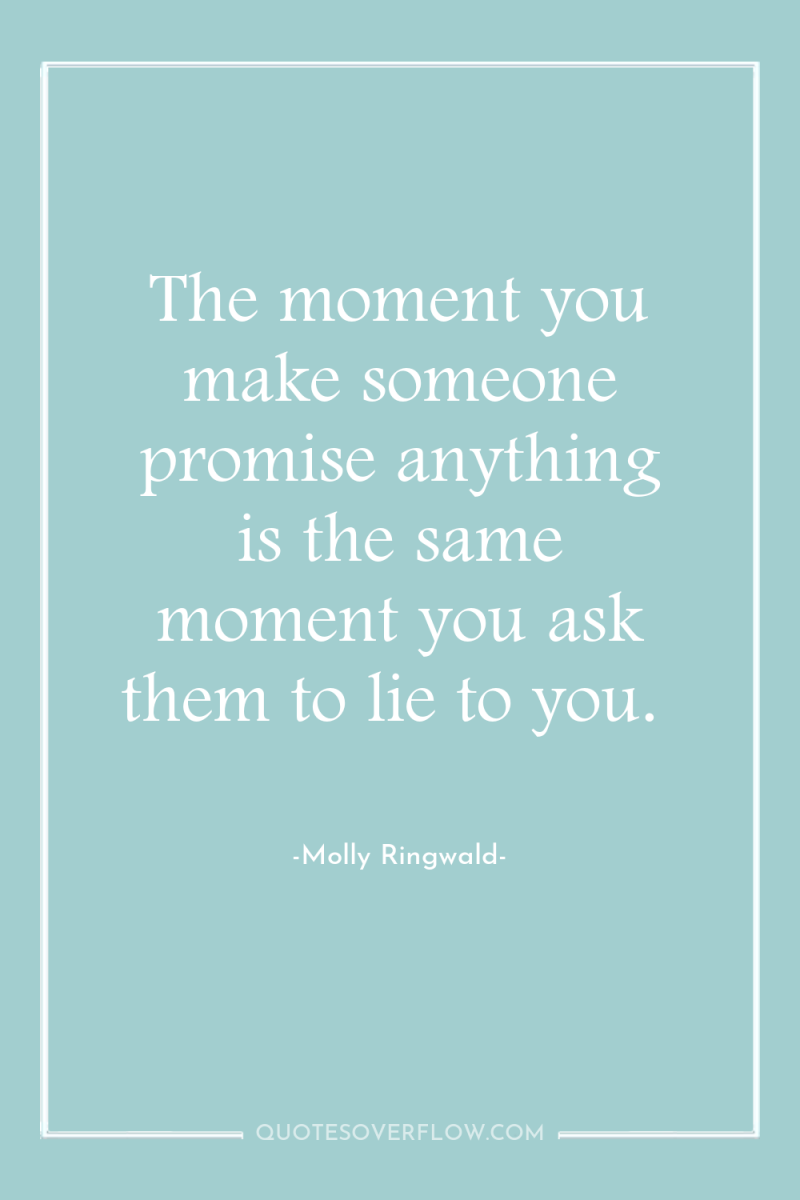 The moment you make someone promise anything is the same...