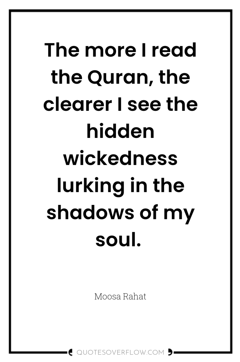 The more I read the Quran, the clearer I see...