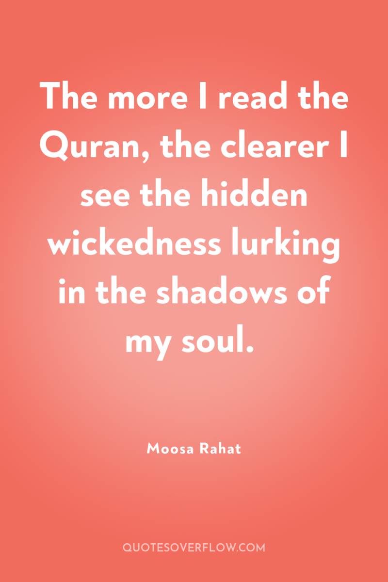 The more I read the Quran, the clearer I see...