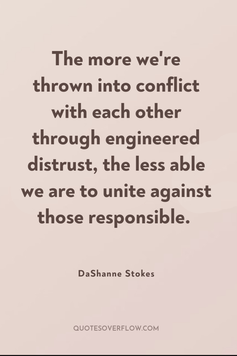 The more we're thrown into conflict with each other through...