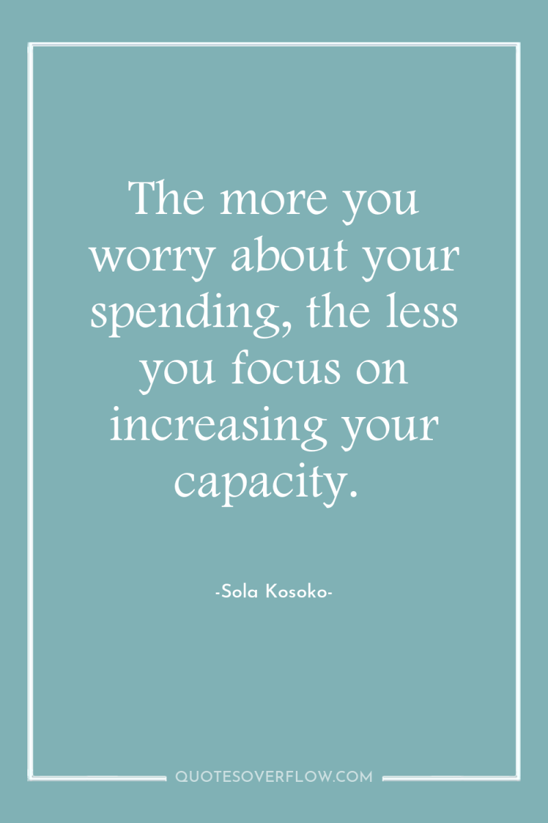 The more you worry about your spending, the less you...