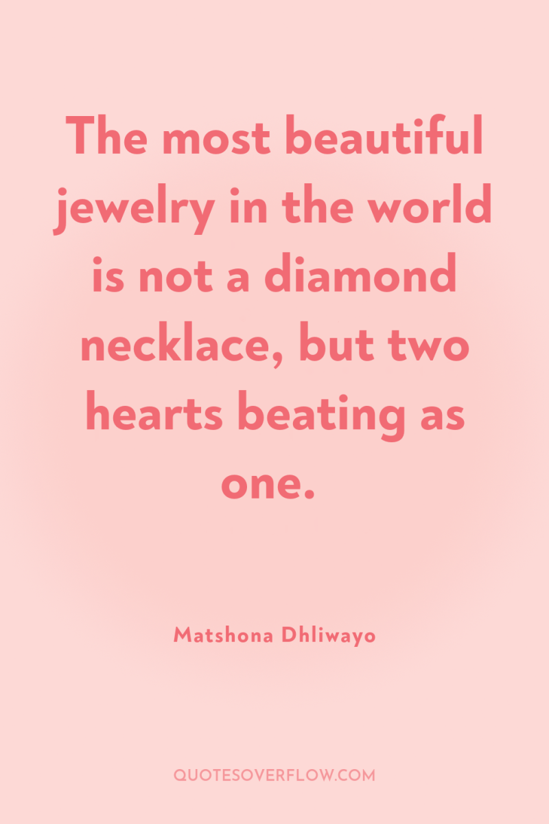 The most beautiful jewelry in the world is not a...