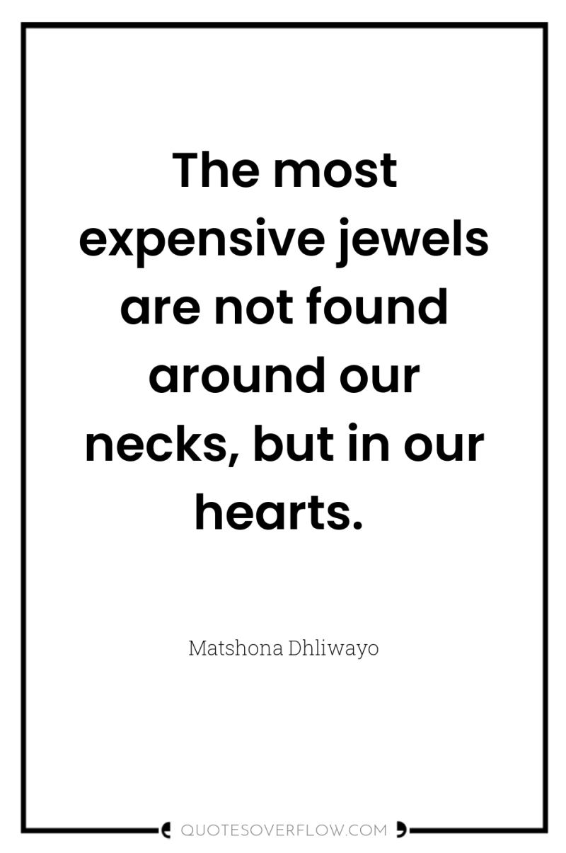 The most expensive jewels are not found around our necks,...
