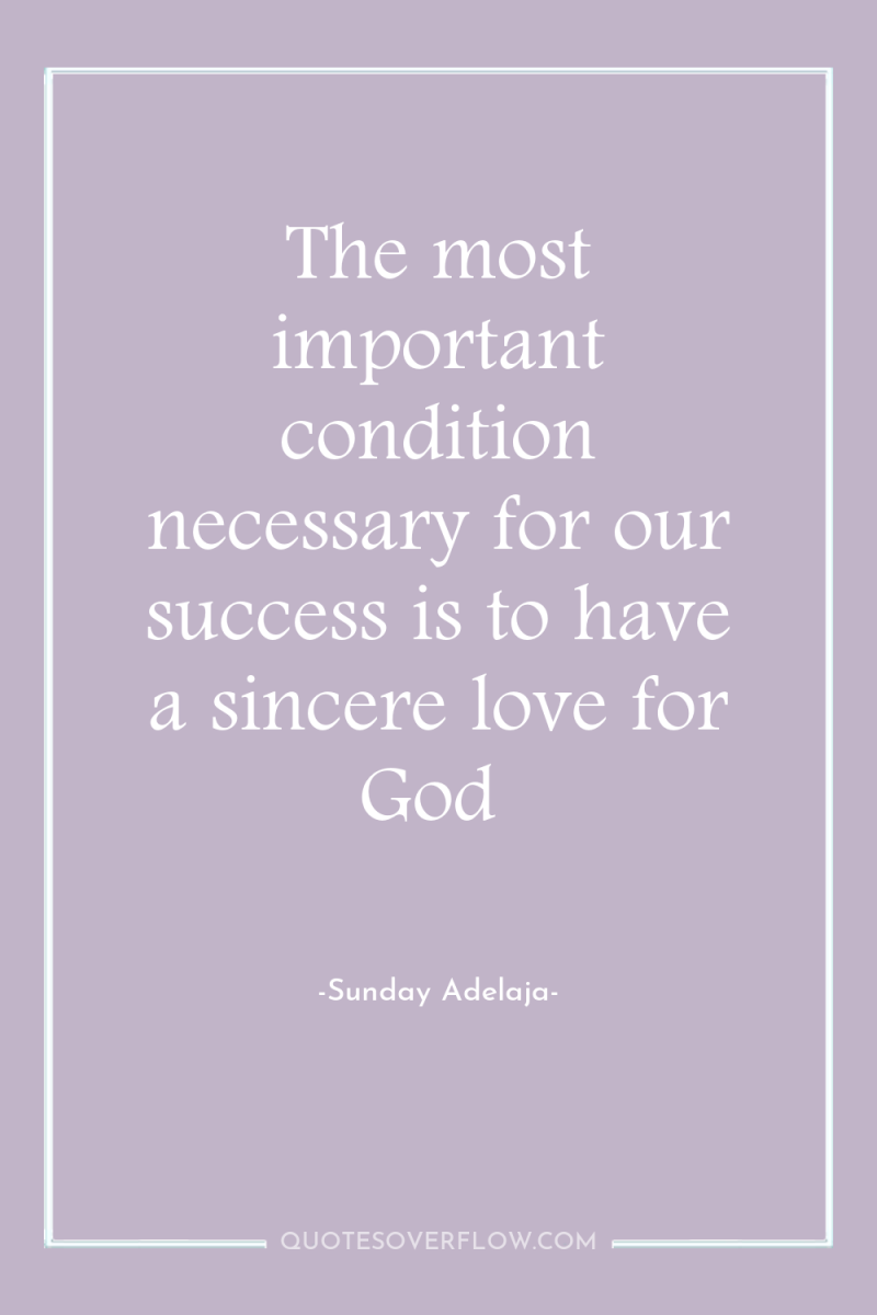 The most important condition necessary for our success is to...