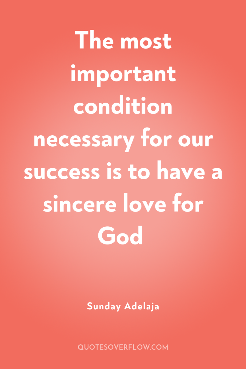 The most important condition necessary for our success is to...