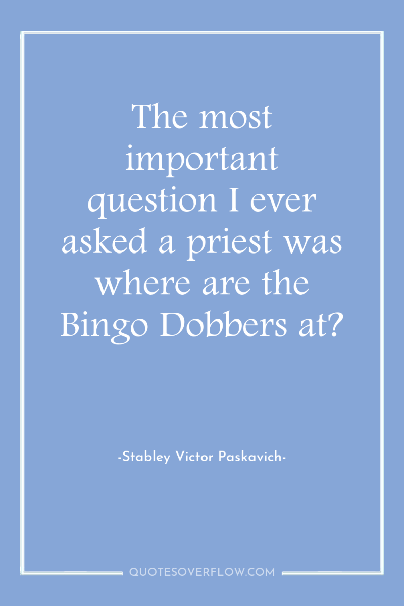 The most important question I ever asked a priest was...