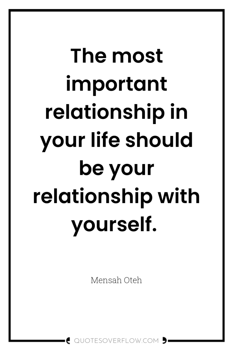 The most important relationship in your life should be your...