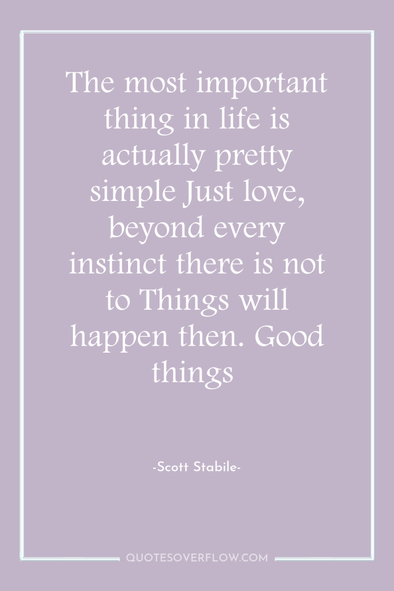 The most important thing in life is actually pretty simple...
